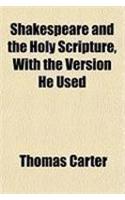 Shakespeare and the Holy Scripture, with the Version He Used