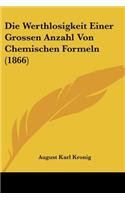 Die Werthlosigkeit Einer Grossen Anzahl Von Chemischen Formeln (1866)