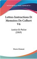 Lettres Instructions Et Memoires de Colbert V6: Justice Et Police (1869)