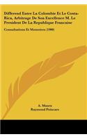 Differend Entre La Colombie Et Le Costa-Rica, Arbitrage De Son Excellence M. Le President De La Republique Francaise: Consultations Et Memoires (1900)(German)