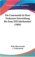 Die Commenda in Ihrer Fruhesten Entwicklung Bis Zum XIII Jahrhundert (1884)