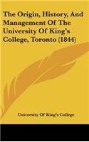 The Origin, History, and Management of the University of King's College, Toronto (1844): (English)