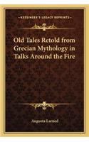 Old Tales Retold from Grecian Mythology in Talks Around the Fire