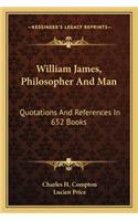 William James, Philosopher And Man