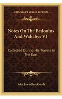 Notes On The Bedouins And Wahabys V1: Collected During His Travels In The East(English)