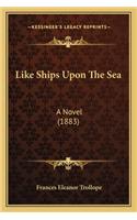 Like Ships Upon the Sea: A Novel (1883)