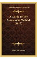 A Guide To The Montessori Method (1913)