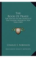 Book of Praise: For the Use of the Church of the Pilgrims, Brooklyn, New York (1865)