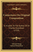 Conjectures On Original Composition: In A Letter To The Author Of Sir Charles Grandison (1759)