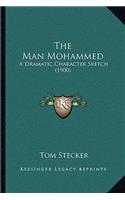 Man Mohammed: A Dramatic Character Sketch (1900)