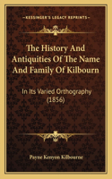 History And Antiquities Of The Name And Family Of Kilbourn