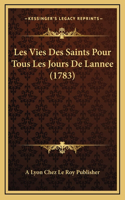 Les Vies Des Saints Pour Tous Les Jours De Lannee (1783)