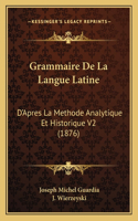 Grammaire de La Langue Latine