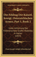 Der Feldzug Der Kaiserl. Konigl. Osterreichischen Armee, Part 1, Book 2: Unter Anfuhrung Des Feldmarschalls Grafen Radetsky In Italien (1853)