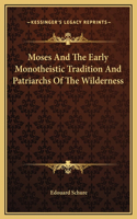 Moses And The Early Monotheistic Tradition And Patriarchs Of The Wilderness