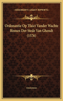 Ordonantie Op Tfaict Vander Wachte Binnen Der Stede Van Ghendt (1576)