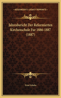 Jahresbericht Der Reformierten Kirchenschule Fur 1886-1887 (1887)