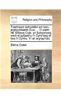 Traethawd Defnyddiol Am Ben-Arglwyddiaeth Duw, ... O Waith Mr. Eliseus Cole, Yn Saesonaeg, Wedi Ei Gyfjaethu I'r Cymr'aeg Er Lles I'r Cymru. Yr AIL Argraphiad.