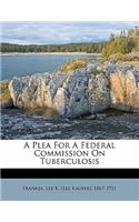 A Plea for a Federal Commission on Tuberculosis