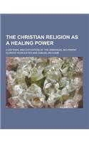 The Christian Religion as a Healing Power; A Defense and Exposition of the Emmanuel Movement