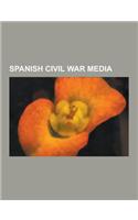 Spanish Civil War Media: Songs of the Spanish Civil War, Spanish Civil War Books, Spanish Civil War Films, Spanish Civil War Images, Spanish Ci