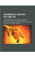 Regimental History Volume 570; Three Hundred and Forty-First Field Artillery, Eighty-Ninth Division of the National Army
