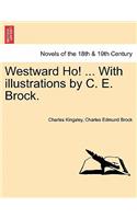 Westward Ho! ... with Illustrations by C. E. Brock.