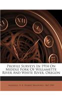 Profile Surveys in 1914 on Middle Fork of Willamette River and White River, Oregon