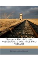 Glauben Und Wissen: Ausgewählte Vorträge Und Aufsätze Von Richard Adelbert Lipsius.