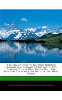 A Reference Guide to National Historic Landmarks in Alabama Including the USS Alabama, Wilson Dam, Barton Hall, the Episcopal Church of the Nativity, and Many Others: (English)