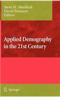 Applied Demography in the 21st Century: Selected Papers from the Biennial Conference on Applied Demography, San Antonio, Teas, Januara 7-9, 2007
