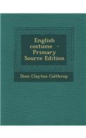 English Costume - Primary Source Edition