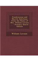 Frankincense and Myrrh: Selections from the Poems of Mrs. William Lawson ...
