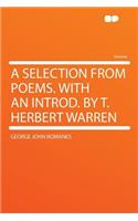A Selection from Poems. with an Introd. by T. Herbert Warren
