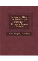 Le comte Albert de Mun; sa vie publique