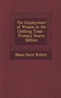 The Employment of Women in the Clothing Trade - Primary Source Edition