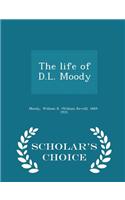 The Life of D.L. Moody - Scholar's Choice Edition