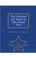 German Air Force in the Great War - War College Series