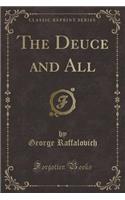 The Deuce and All (Classic Reprint)