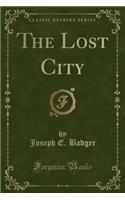 The Lost City (Classic Reprint)