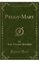 Peggy-Mary (Classic Reprint)