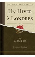 Un Hiver à Londres, Vol. 2 (Classic Reprint)