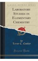 Laboratory Studies in Elementary Chemistry (Classic Reprint)
