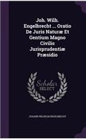 Joh. Wilh. Engelbrecht ... Oratio De Juris Naturæ Et Gentium Magno Civilis Jurisprudentiæ Præsidio