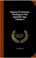 History Of Christian Theology In The Apostolic Age, Volume 2