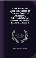 Presidential Campaign. Speech of Governor Jewell, of Connecticut, Delivered at Cooper Institute, September, 11th 1872 Volume 2