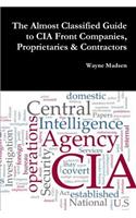 Almost Classified Guide to CIA Front Companies, Proprietaries & Contractors