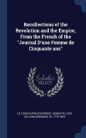 Recollections of the Revolution and the Empire, From the French of the Journal D'une Femme de Cinquante ans