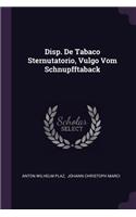 Disp. de Tabaco Sternutatorio, Vulgo Vom Schnupfftaback