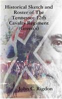 Historical Sketch and Roster of The Tennessee 12th Cavalry Regiment (Green's)